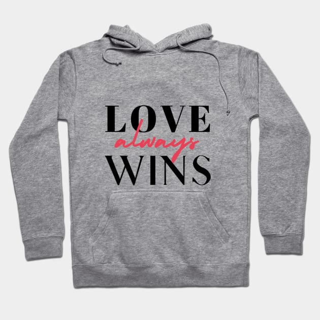 Love Always Wins! Hoodie by Brave & Free